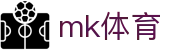MK体育MK官方平台 - MK体育官方资讯入口